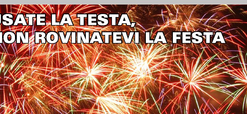 Usate la testa, non rovinatevi la festa