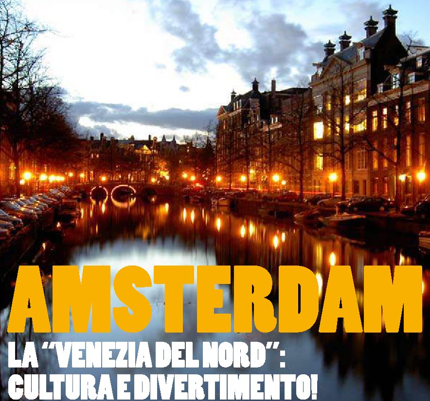 AMSTERDAM - La "Venezia del Nord": cultura e divertimento!