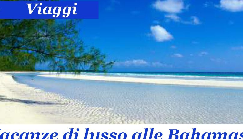 Vacanze di lusso alle Bahamas