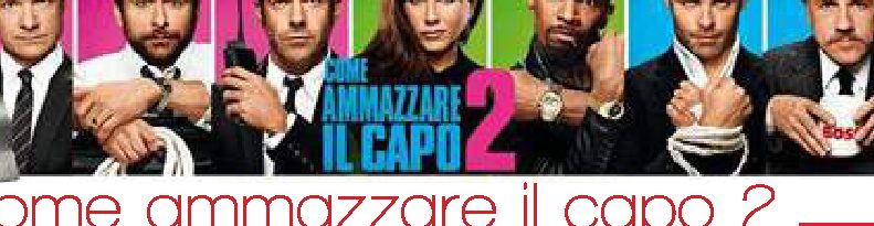 Cinema di Gennaio: Come ammazzare il capo 2