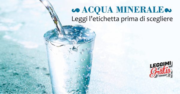 Acqua Minerale: Leggere l'etichetta prima di scendere