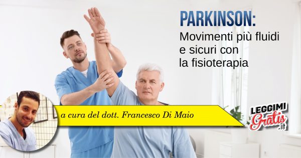 Parkinson: movimenti più fluidi e sicuri con la fisioterapia