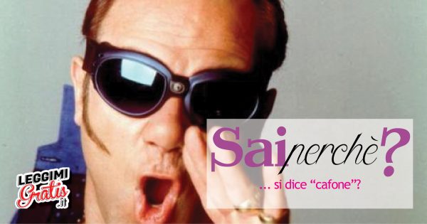 Sai perché si dice 'cafone'?