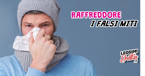Raffreddore: i falsi miti