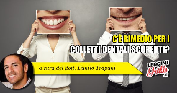 C'è rimedio per i colletti dentali scoperti?