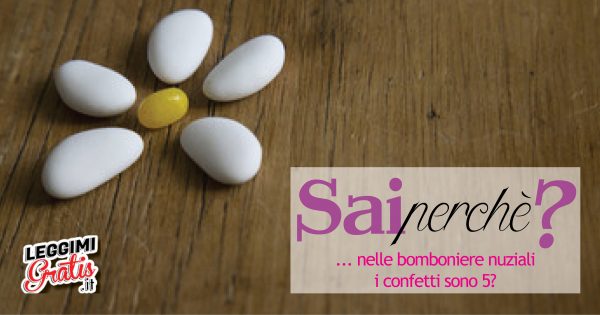 Sai perchè nelle bomboniere nuziali i confetti sono 5?