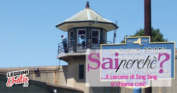 Sai perché il carcere di Sing Sing si chiama così?