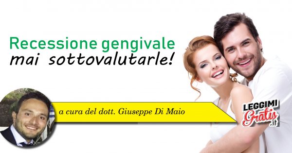 Recessione gengivale mai sottovalutarle!