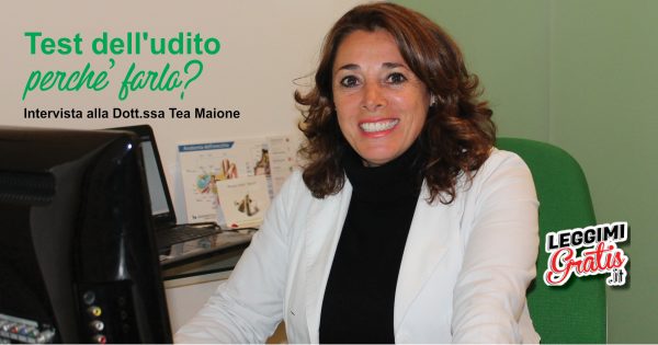 Test dell'udito, perché farlo? chiediamolo alla dott.ssa Tea Maione