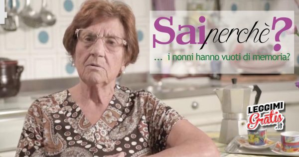 Perché   i nonni hanno vuoti di memoria?