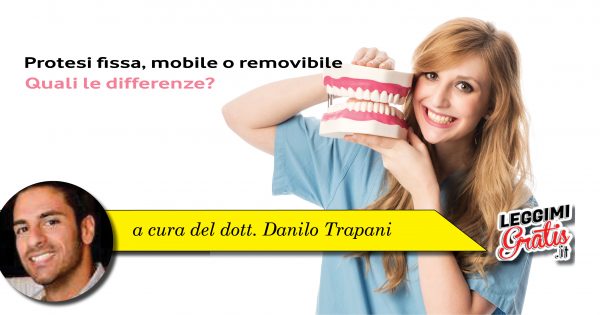 Protesi fissa, mobile o removibile Quali le differenze?
