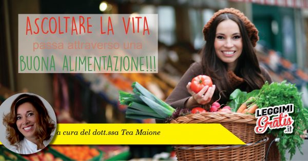 ASCOLTARE LA VITA passa attraverso una buona alimentazione!!!