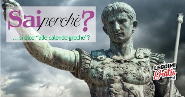 Perché si dice "alle calende greche"?