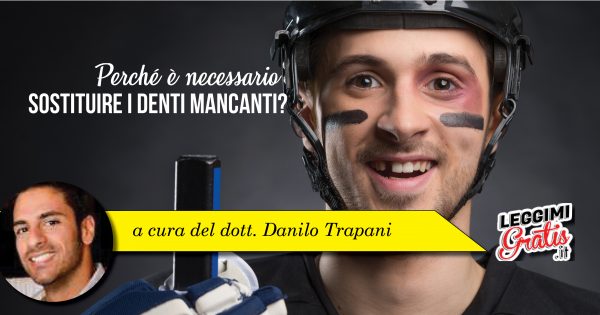 Perché è necessario sostituire i denti mancanti?