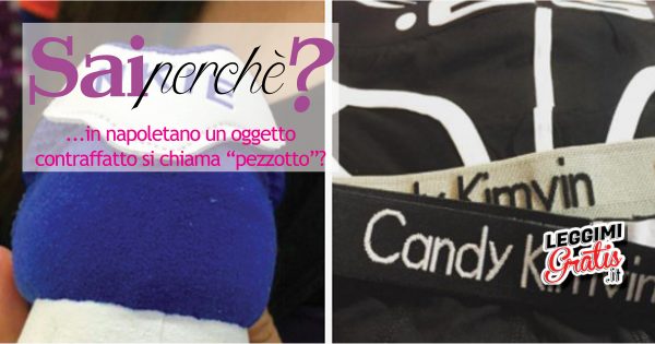 Perché in napoletano un oggetto contraffatto si chiama 'pezzotto'?