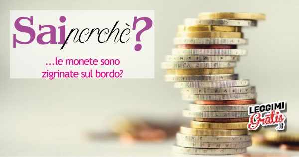 Perché le monete sono zigrinate sul bordo?