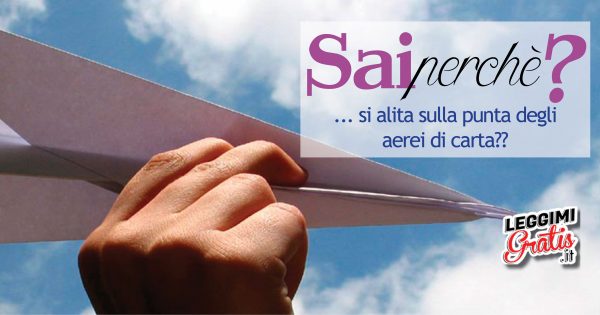 Perché si alita sulla punta degli aerei di carta?