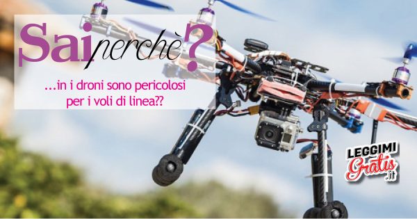 Perché i droni sono pericolosi per i voli di linea?