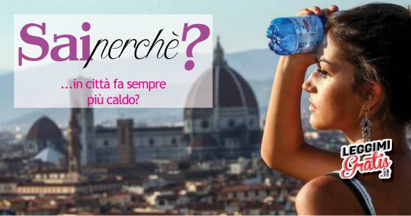 Sai perché ... in città fa sempre più caldo?