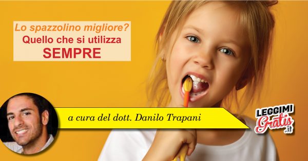 Lo spazzolino migliore? Quello che si utilizza SEMPRE