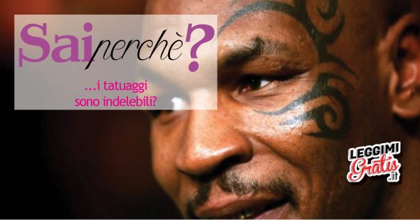 Sai perché i tatuaggi sono indelebili?