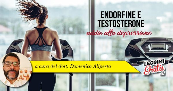 Endorfine e testosterone addio alla depressione