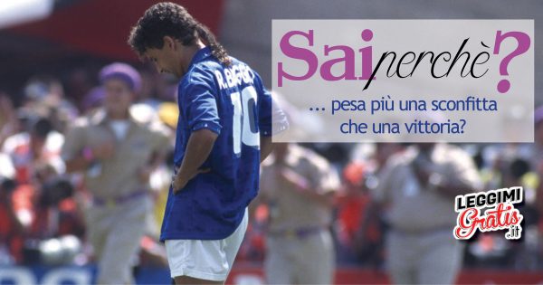 Sai Perché ... pesa più una sconfitta che una vittoria?