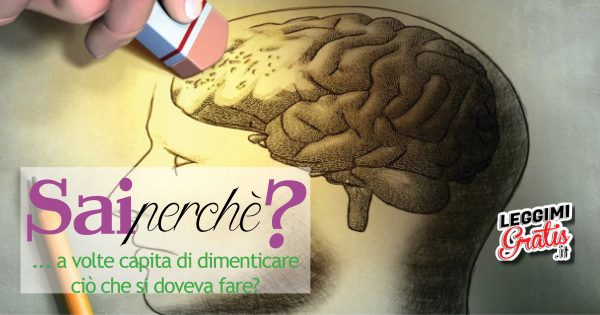 Sai Perché ... a volte capita di dimenticare ciò che si doveva fare?
