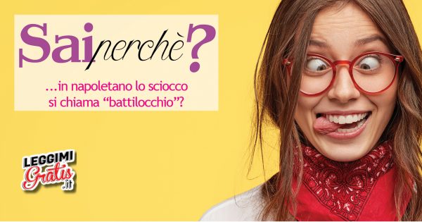 Perché in napoletano lo sciocco si chiama 'battilocchio'?