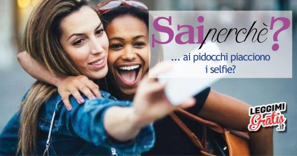 Sai perché ai pidocchi piacciono i selfie?