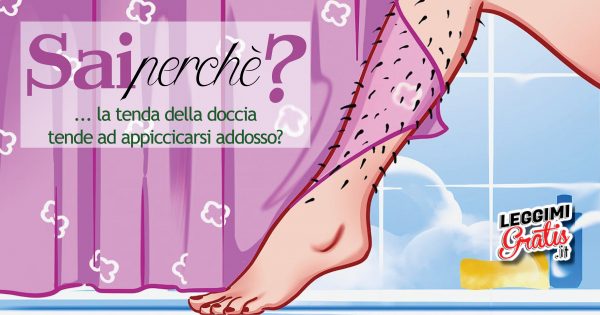 Perché la tenda della doccia tende ad appiccicarsi addosso quando ci si lava?