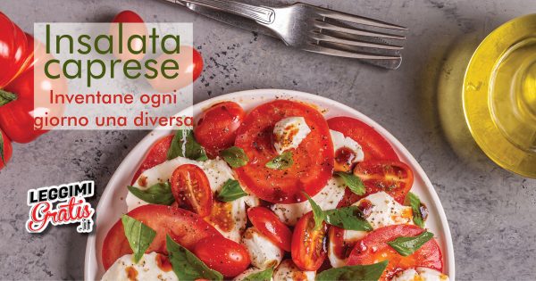 Insalata caprese Inventane ogni giorno una diversa