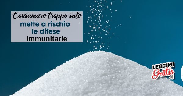 Consumare troppo sale mette a rischio le difese immunitarie