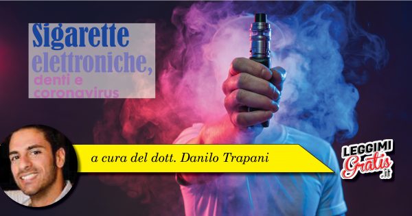 Sigarette elettroniche, denti e coronavirus