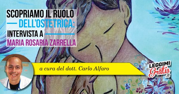 Scopriamo il ruolo dell'ostetrica. Intervista a Maria Rosa Zarrella