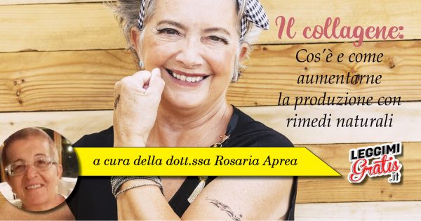 Il collagene: Cos'è e come  aumentarne  la produzione con rimedi naturali