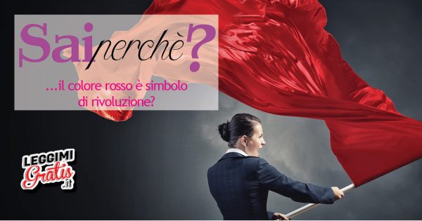 Perché il colore rosso è simbolo di rivoluzione?
