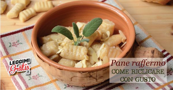 Pane raffermo. Come riciclare con gusto