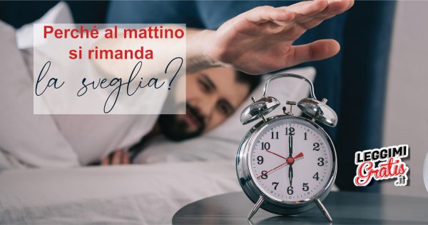 Perché al mattino si rimanda la sveglia?