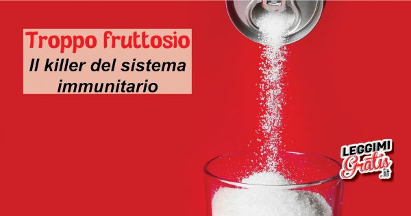 Troppo fruttosio il killer del sistema immunitario