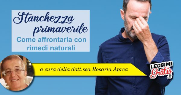 Stanchezza primaverile. Come affrontarla con rimedi naturali