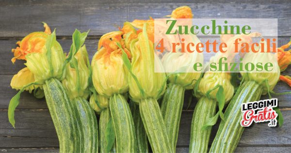 Zucchine 4 ricette facili e sfiziose