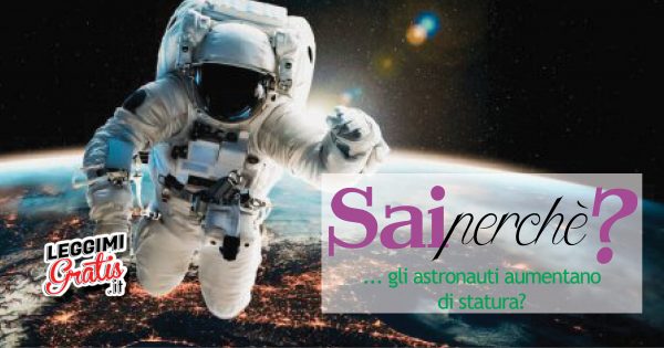 Perché gli astronauti aumentano di statura?