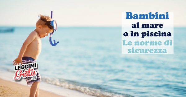 Bambini al mare o in piscina Le norme di  sicurezza