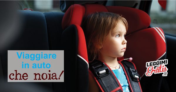 Viaggiare  in auto che noia!